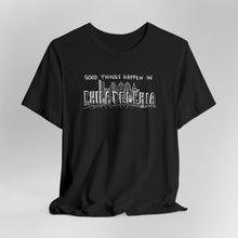 Load image into Gallery viewer, Good Things Happen in Philadelphia Tee